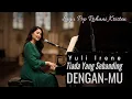 Lagu Tiada Yang Sebanding Dengan-Mu, Yuli Irene | Lagu Pop Rohani Kristen Terbaru | Pujian Rohani Kristen