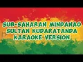 Download Lagu Sub-Saharan Mindanao-Sultan Kudaratanda(Karaoke Version)