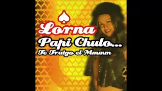 Lorna Papi Chulo Te Traigo El Mmmm Orginal Version 