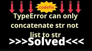 Fixing TypeError can only concatenate str not list to str