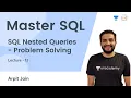 SQL Nested Queries - Problem Solving L 12 Master SQL Arpit Jain