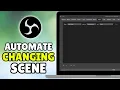 How to Automate Changing Scenes in OBS 2026 - Auto Switch Scenes in OBS