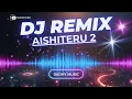Lagu DJ Aishiteru 2 Remix Full Bass Viral TikTok 2025 