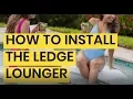 How to Install Ledge Lounger In-Pool Chaise Lounge