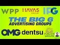 The Big Six Ad Agencies How WPP Publicis More Dominate Advertising - WPP Dentsu Publicis