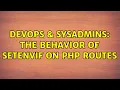 DevOps SysAdmins The behavior of SetEnvIf on PHP routes