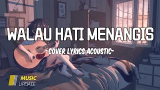 Download WALAU HATI MENANGIS - COVER LIRIK AKUSTIK MP3