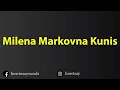 How To Pronounce Milena Markovna Kunis