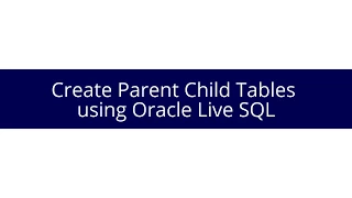 Create parent child tables using oracle live sql