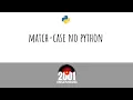Lesson 7 - Using match-case in Python 2025