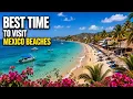 Best Time to Visit Mexico Beaches Weather Seasons Travel Guide