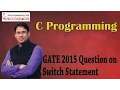 C programming 47 GATE 2015 Question on Switch Statement