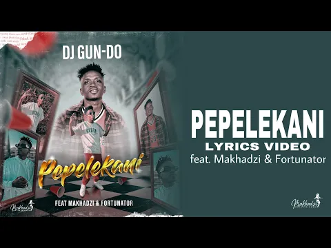 Download MP3 Dj Gun-Do SA - PEPELEKANI (Official Lyrics Video) w/t English Translation ft. Makhadzi & Fortunator