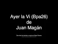 Juan Magán - Ayer La Vi (BPA26) (Letra)