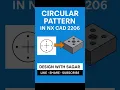 Circular Pattern Feature in NX CAD 2206 Quick Tutorial for Beginners