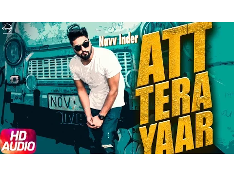 Download MP3 Att Tera Yaar (Full Audio Song) | Navv Inder | Punjabi Audio Song Collection | Speed Records