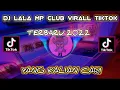 DJ LALA MP CLUB 26 JULI VIRALL TIKTOK 2022