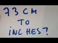 73 cm to inches