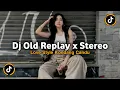Download Lagu DJ OLD REPLAY X STEREO LOVE STYLE KONDANG CANDU VIRAL TIKTOK 2025 JEDAG JEDUG SLOW BASS MENGKANE