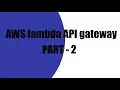 AWS lambda API gateway PART - 2