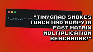 Unbelievable Speed Test tinygrad vs torch numpy for 10000x10000 Matrix Multiplication