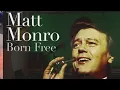 Matt Monro - Born Free 1966 (w/lyrics)