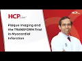 Plaque Imaging and the TRANSFORM Trial in Myocardial Infarction