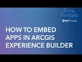 How to Embed Apps in ArcGIS Experience Builder