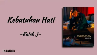 kaleb j kebutuhan hati lirik lagu