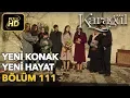 Lagu Karagül 111. Bölüm (Full HD Tek Parça)Yeni Konak Yeni Hayat