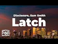 Download Lagu Disclosure - Latch ft. Sam Smith (Lyrics)