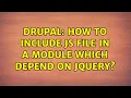 Drupal How to include js file in a module which depend on jquery 2 Solutions