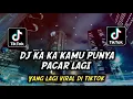 Download Lagu DJ KA KA KAMU PUNYA PACAR LAGI X MABUK MINUMAN TERBARU DI TIKTOK
