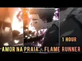Download Lagu 1 HOUR || AMOR NA PRAIA - FLAME RUNNER || ULTRA SLOWED +REVERB