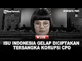 Download Lagu 🔴Terkuak Isu Indonesia Gelap Ternyata Diciptakan Tersangka Korupsi CPO