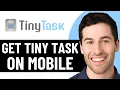 HOW TO GET TINY TASK ON MOBILE 2026 FULL GUIDE