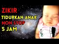 Download Lagu (5 JAM) NON STOP ZIKIR LAILAHAILLALLAH, Zikir Pengantar Tidur, Zikir Tidurkan Anak Menangis
