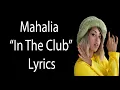 Download Lagu Mahalia – In The Club Lyrics