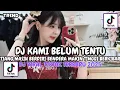 Download Lagu DJ KAMI BELUM TENTU | TIANG MASIH BERDIRI BENDERA MAKIN TINGGI BERKIBAR TIAP PAGI VIRAL TIKTOK !!!