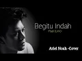 Download Lagu Padi Reaborn _Begitu Indah_(Lirik)_Ariel Noah_Cover.