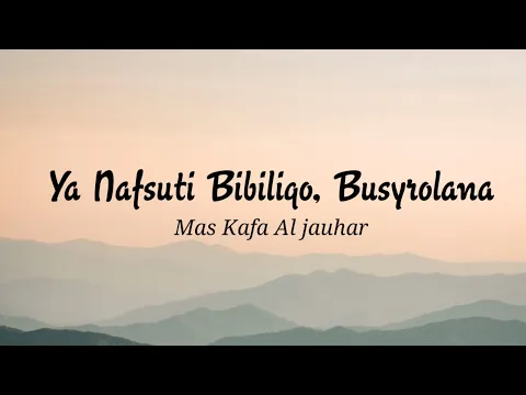 Download MP3 Mas Kafa Al jauhar - Ya nafsuti, Busyrolana || Lirik & Terjemahan