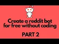 How to Create A Reddit Bot Part 2