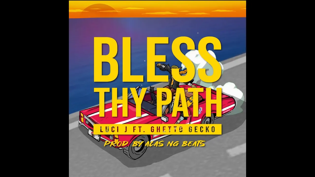 LUCI J - BLESS THY PATH  FT. GHETTO GECKO (PROD. BY ALAS NG BEATS) [Official Lyric Video]