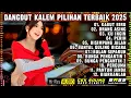 Lagu KOLEKSI LAGU DANGDUT VIRAL KABUT BIRU DANGDUT LAWAS PILIHAN TERLARIS - DANGDUT ORGEN TUNGGAL 2025