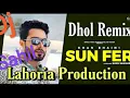 Lagu Sun fer Khan bhaini Dhol Remix By Lahoria Production || Khan bhaini New punjabi song 2020 sun fer