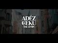Download Lagu Adéz x Ceku - Yak Gitsin [Official Video]