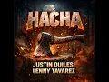 Hacha - Justin Quiles & Lenny Tavárez