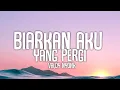 Download Lagu BIARKAN AKU YANG PERGI LIRIK LAGU VALDY NYONK