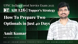 UPSC Indian Forest Service Exam 2025 | How To Prepare two Optional in just 40 days | By Amit Kumar