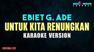 Download EBIET G. ADE - UNTUK KITA RENUNGKAN (KARAOKE VERSION) MP3